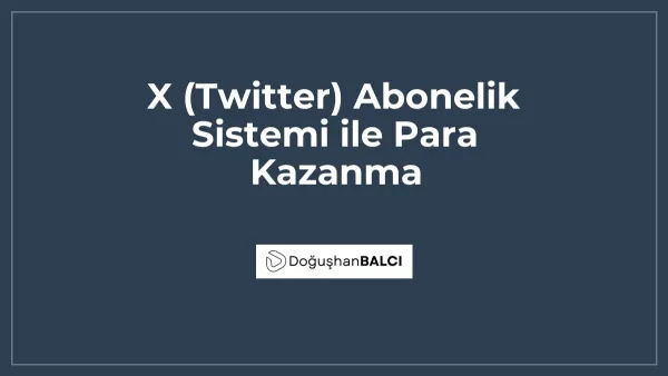 X (Twitter) Abonelik Sistemi ile Para Kazanma