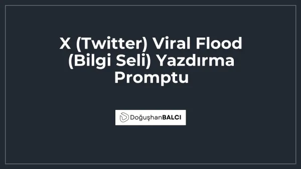 X (Twitter) Viral Flood (Bilgi Seli) Yazdırma Promptu