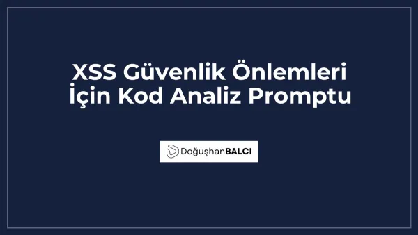 XSS Güvenlik Önlemleri İçin Kod Analiz Promptu