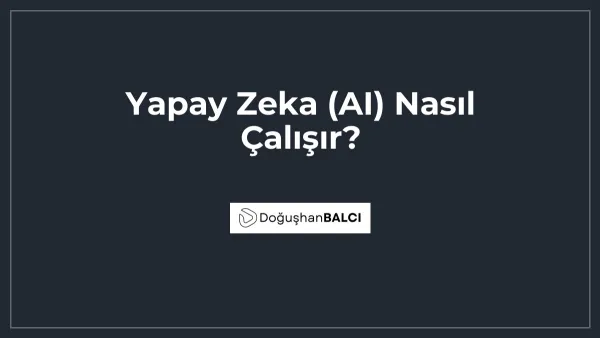Yapay Zeka (AI) Nasıl Çalışır?