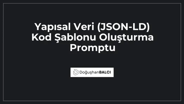 Yapısal Veri (JSON-LD) Kod Şablonu Oluşturma Promptu