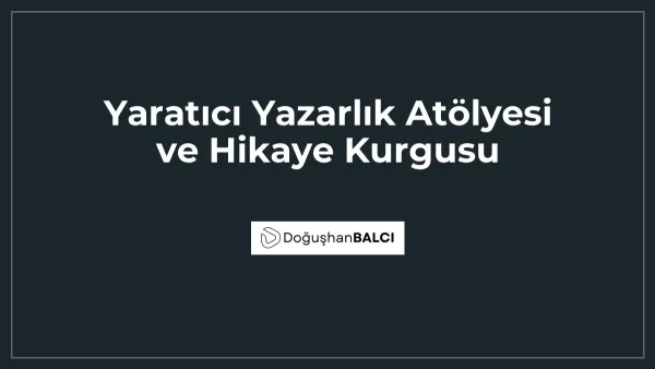 Yaratıcı Yazarlık Atölyesi ve Hikaye Kurgusu