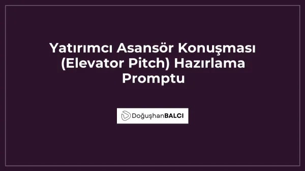 Yatırımcı Asansör Konuşması (Elevator Pitch) Hazırlama Promptu