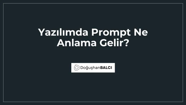 Yazılımda Prompt Ne Anlama Gelir?
