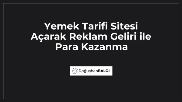 Yemek Tarifi Sitesi Açarak Reklam Geliri ile Para Kazanma