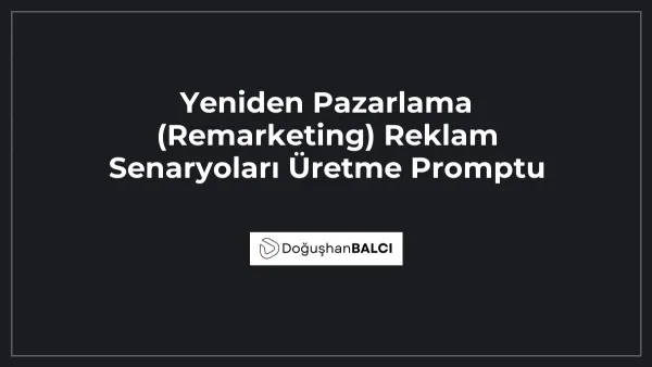 Yeniden Pazarlama (Remarketing) Reklam Senaryoları Üretme Promptu