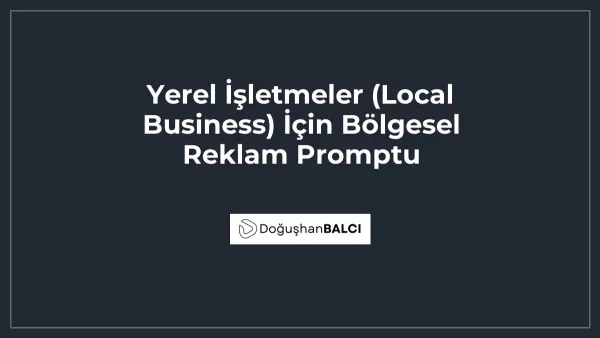 Yerel İşletmeler (Local Business) İçin Bölgesel Reklam Promptu