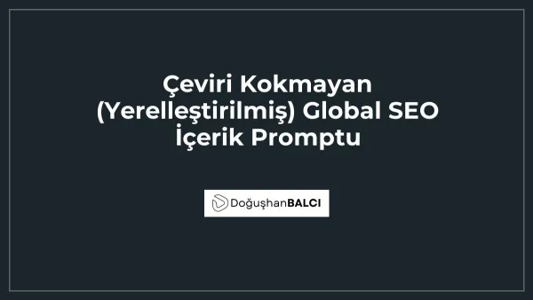 Çeviri Kokmayan (Yerelleştirilmiş) Global SEO İçerik Promptu