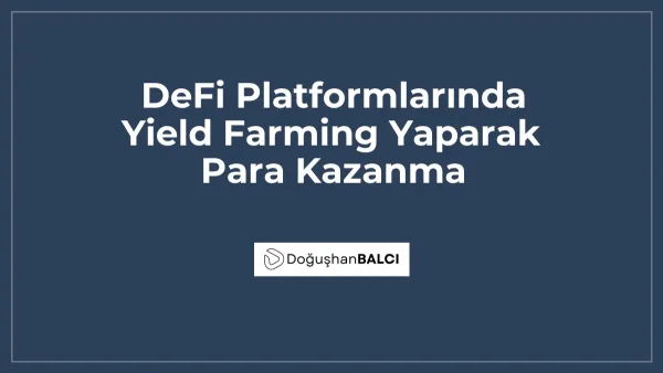 DeFi Platformlarında Yield Farming Yaparak Para Kazanma
