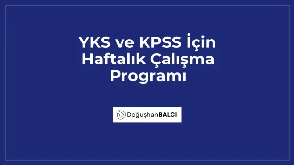 YKS ve KPSS İçin Haftalık Çalışma Programı