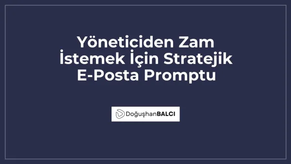 Yöneticiden Zam İstemek İçin Stratejik E-Posta Promptu