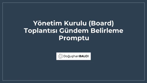 Yönetim Kurulu (Board) Toplantısı Gündem Belirleme Promptu
