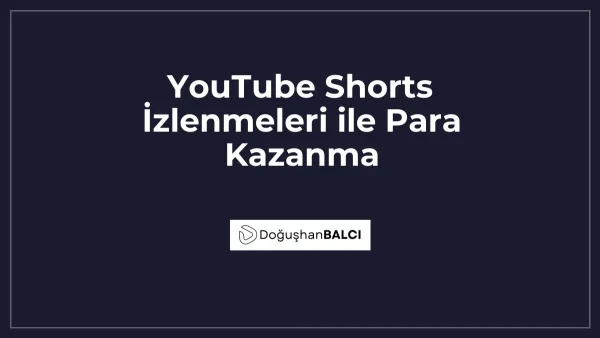 YouTube Shorts İzlenmeleri ile Para Kazanma