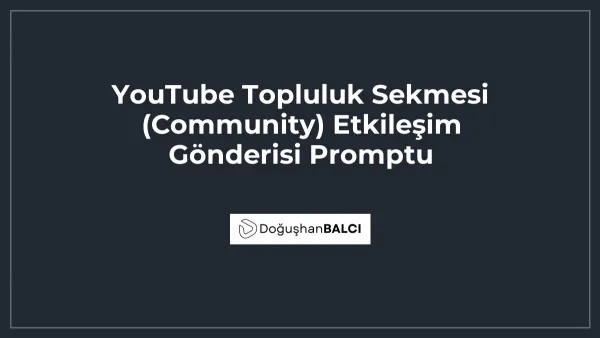 YouTube Topluluk Sekmesi (Community) Etkileşim Gönderisi Promptu