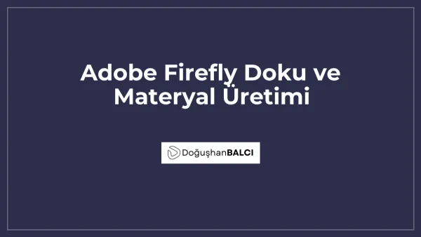 Adobe Firefly Doku ve Materyal Üretimi