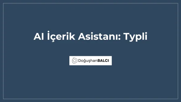 AI İçerik Asistanı: Typli