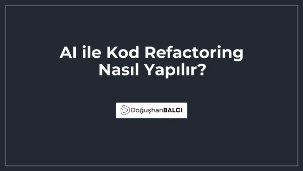 AI ile Kod Refactoring Nasıl Yapılır?