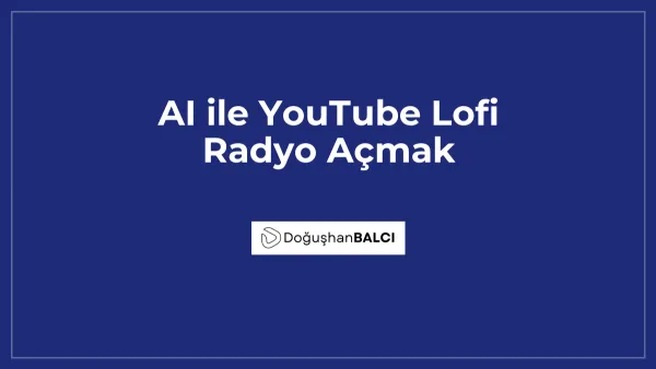 AI ile YouTube Lofi Radyo Açmak