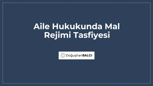 Aile Hukukunda Mal Rejimi Tasfiyesi
