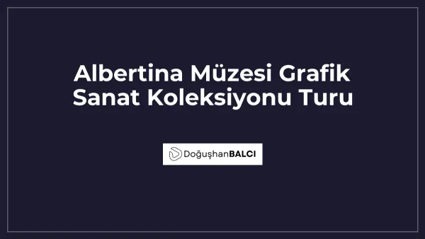 Albertina Müzesi Grafik Sanat Koleksiyonu Turu