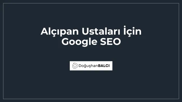 Alçıpan Ustaları İçin Google SEO