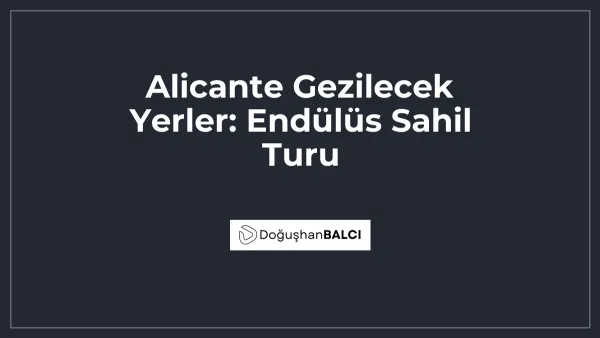 Alicante Gezilecek Yerler: Endülüs Sahil Turu