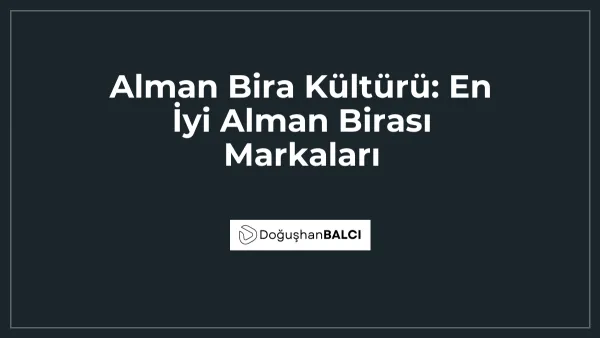 Alman Bira Kültürü: En İyi Alman Birası Markaları