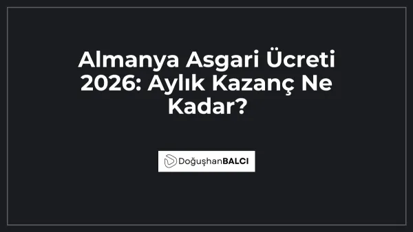 Almanya Asgari Ücreti 2026: Aylık Kazanç Ne Kadar?