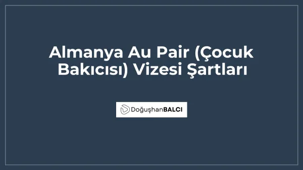 Almanya Au Pair (Çocuk Bakıcısı) Vizesi Şartları