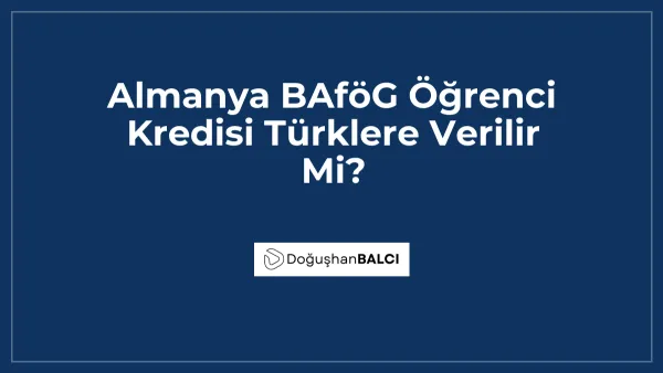 Almanya BAföG Öğrenci Kredisi Türklere Verilir Mi?