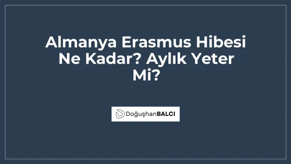 Almanya Erasmus Hibesi Ne Kadar? Aylık Yeter Mi?
