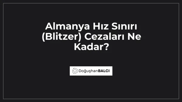 Almanya Hız Sınırı (Blitzer) Cezaları Ne Kadar?