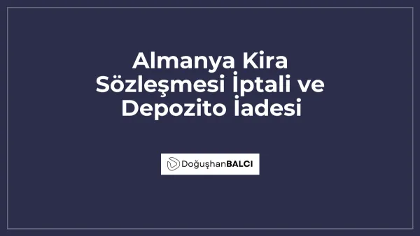 Almanya Kira Sözleşmesi İptali ve Depozito İadesi