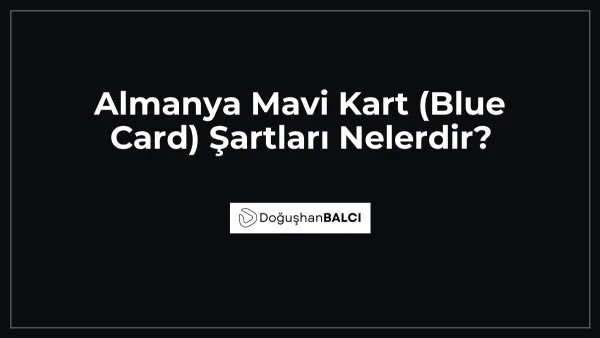 Almanya Mavi Kart (Blue Card) Şartları Nelerdir?
