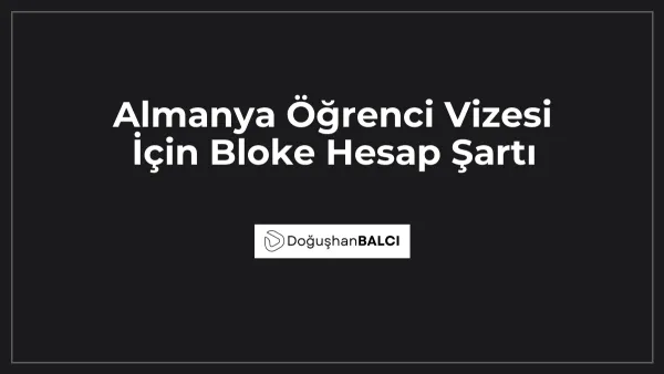 Almanya Öğrenci Vizesi İçin Bloke Hesap Şartı
