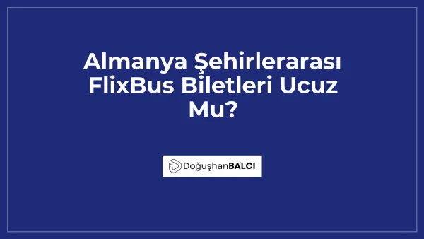 Almanya Şehirlerarası FlixBus Biletleri Ucuz Mu?