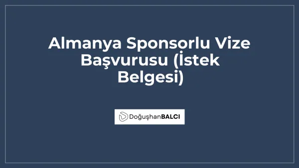 Almanya Sponsorlu Vize Başvurusu (İstek Belgesi)