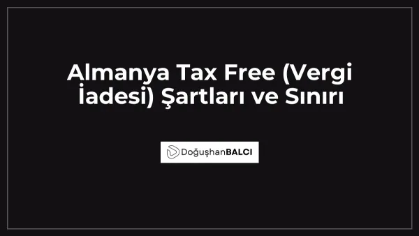 Almanya Tax Free (Vergi İadesi) Şartları ve Sınırı
