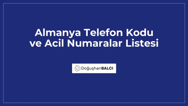Almanya Telefon Kodu ve Acil Numaralar Listesi