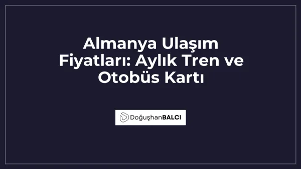 Almanya Ulaşım Fiyatları: Aylık Tren ve Otobüs Kartı
