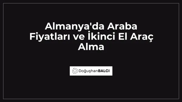 Almanya'da Araba Fiyatları ve İkinci El Araç Alma