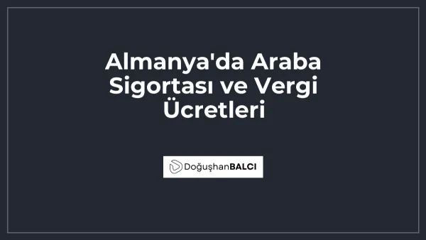 Almanya'da Araba Sigortası ve Vergi Ücretleri