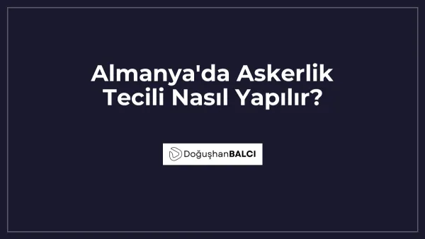 Almanya'da Askerlik Tecili Nasıl Yapılır?
