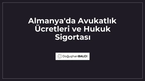 Almanya'da Avukatlık Ücretleri ve Hukuk Sigortası