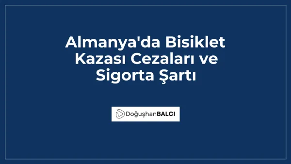 Almanya'da Bisiklet Kazası Cezaları ve Sigorta Şartı