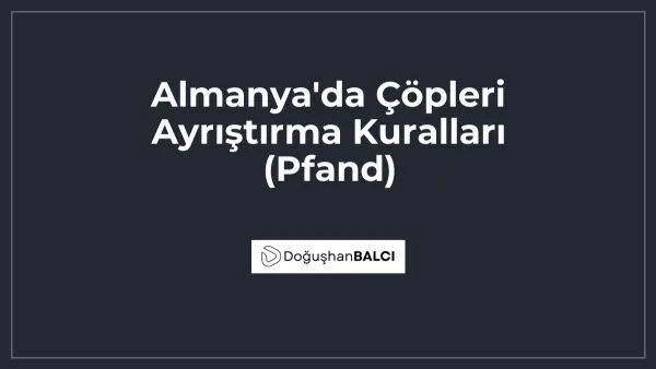 Almanya'da Çöpleri Ayrıştırma Kuralları (Pfand)