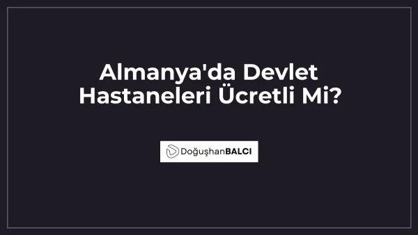 Almanya'da Devlet Hastaneleri Ücretli Mi?