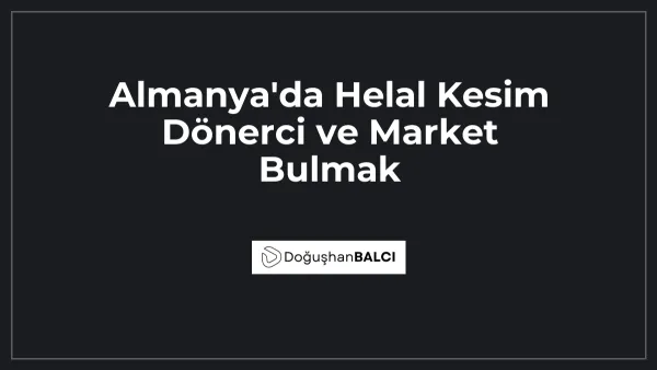 Almanya'da Helal Kesim Dönerci ve Market Bulmak