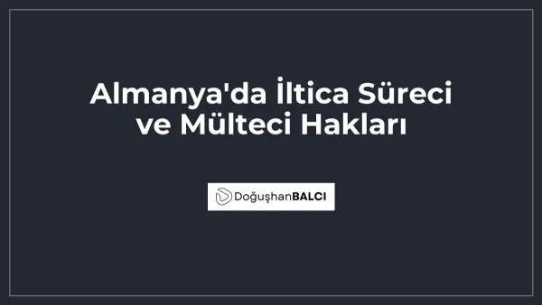 Almanya'da İltica Süreci ve Mülteci Hakları
