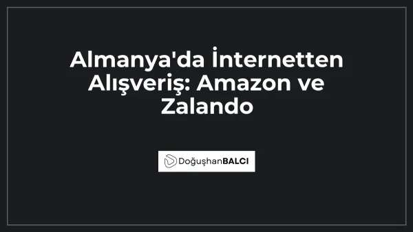 Almanya'da İnternetten Alışveriş: Amazon ve Zalando